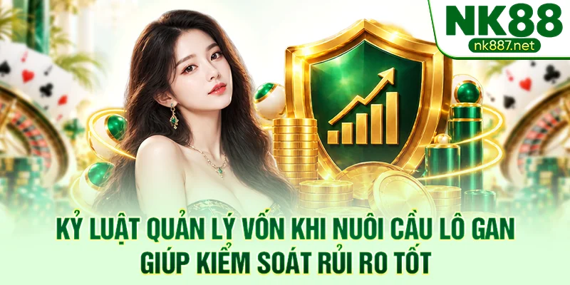 Kỷ luật quản lý vốn khi nuôi cầu lô gan giúp kiểm soát rủi ro tốt